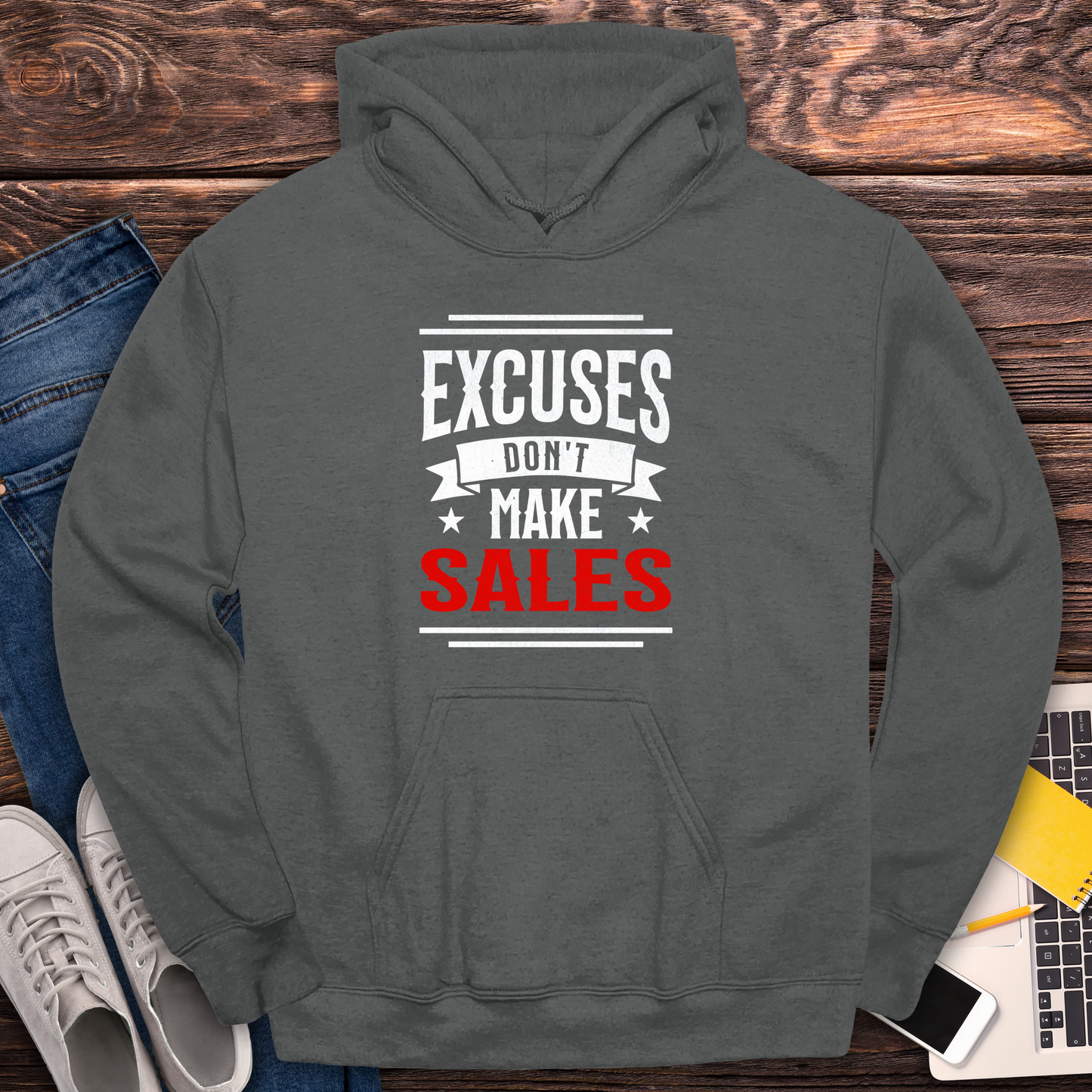 Excuses Don't Make Sales - Hoodie