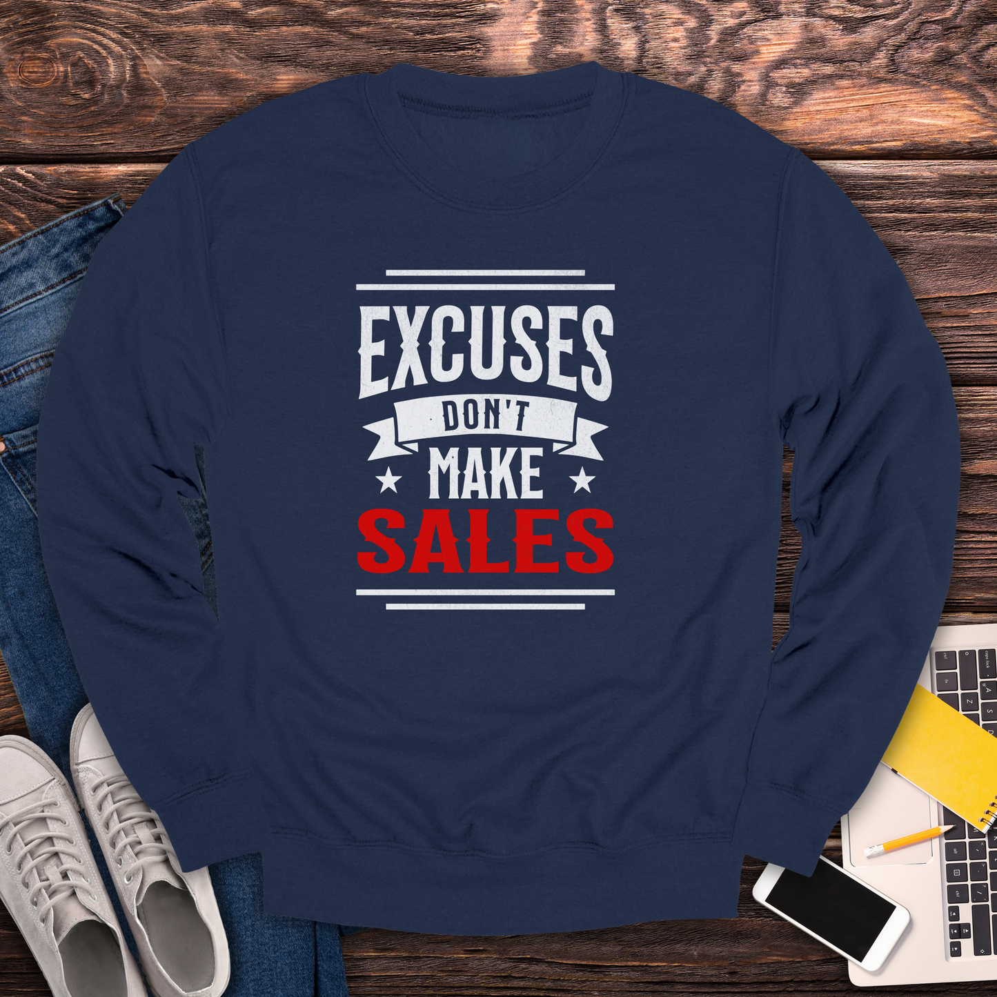 Excuses Don't Make Sales - Sweatshirt