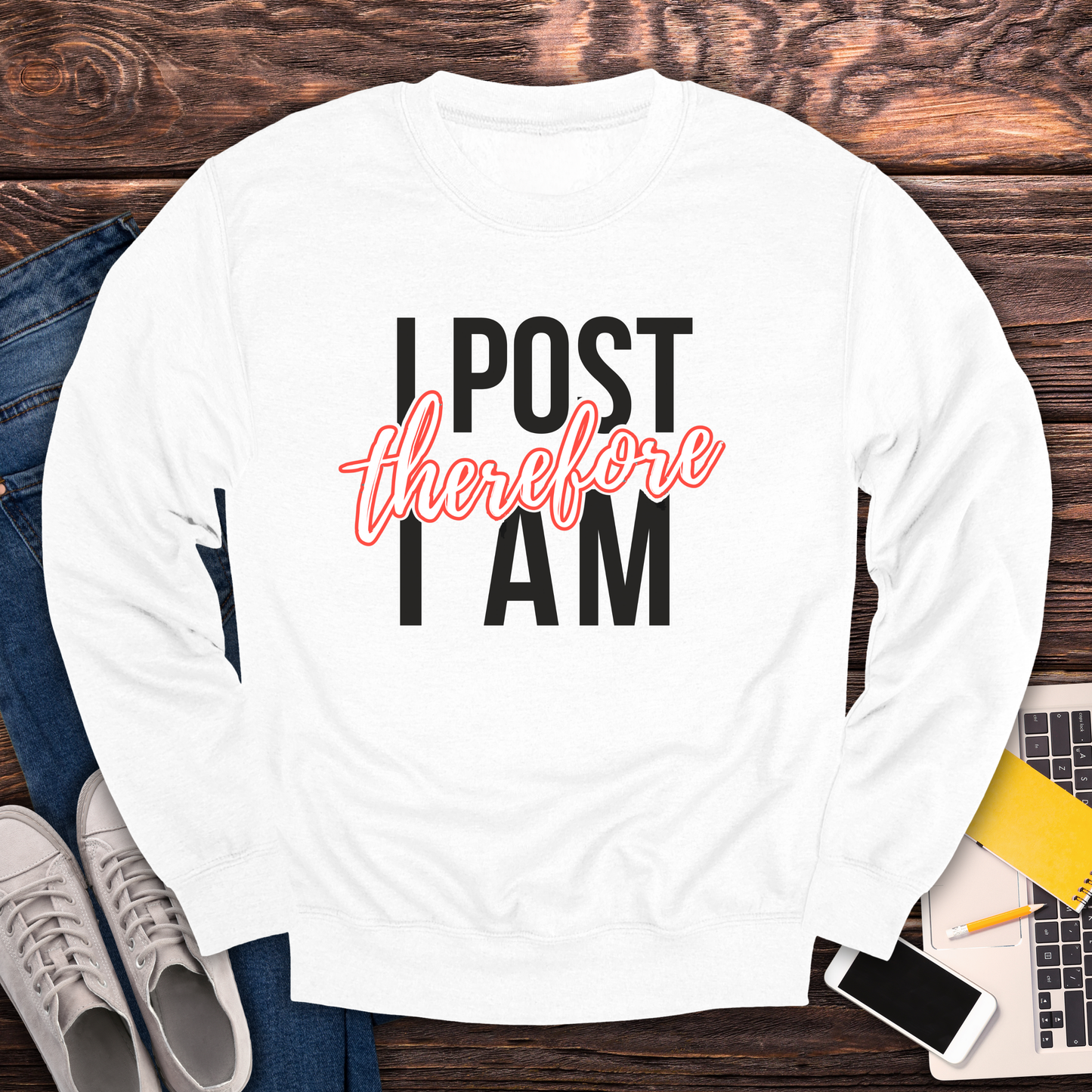 I Post Therefore I Am - Sweatshirt