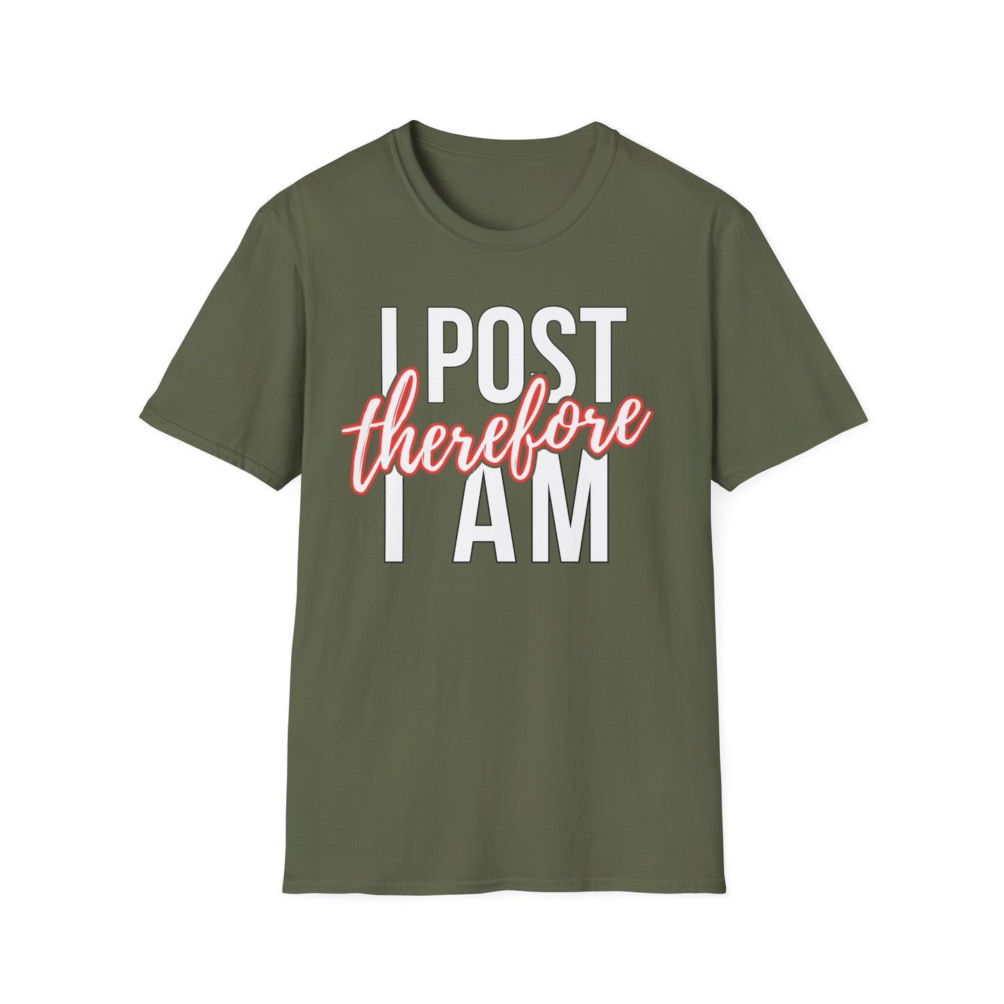 I Post Therefore I Am - T-Shirt