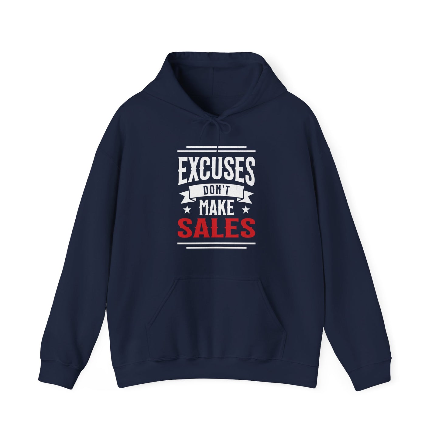 Excuses Don't Make Sales - Hoodie