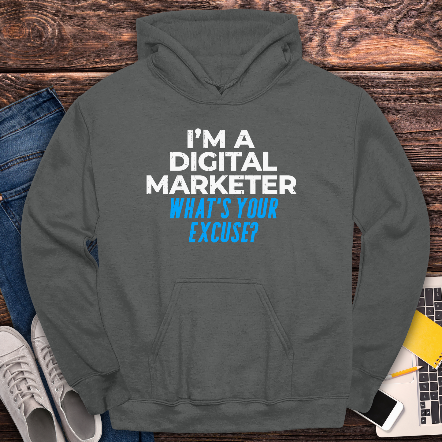 I'm a Digital Marketer, What's Your Excuse? Hoodie