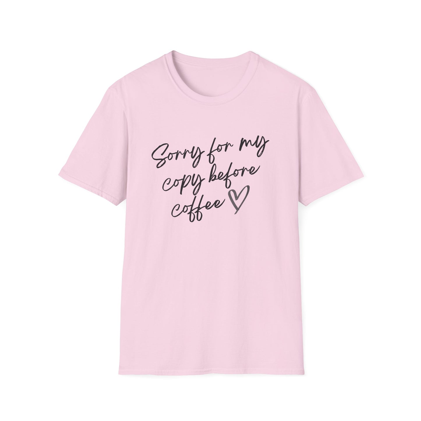 Sorry For My Copy Before Coffee - T-Shirt