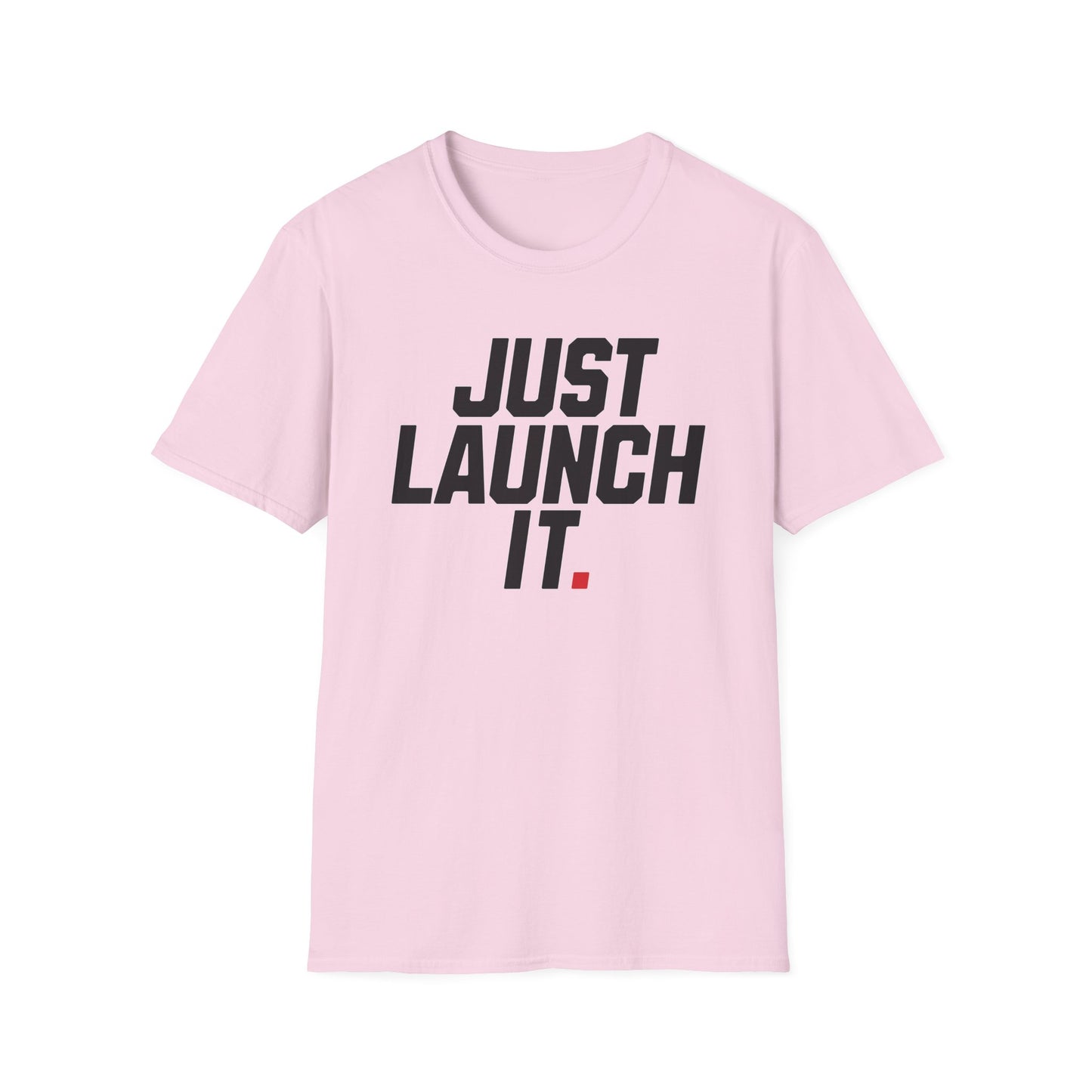 Just Launch It - T-Shirt
