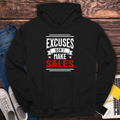 Excuses Don't Make Sales - Hoodie
