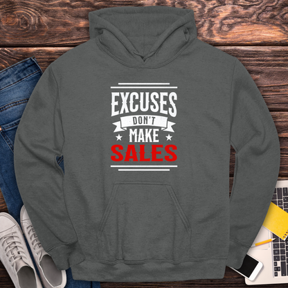 Excuses Don't Make Sales - Hoodie