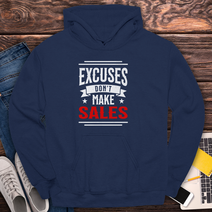 Excuses Don't Make Sales - Hoodie