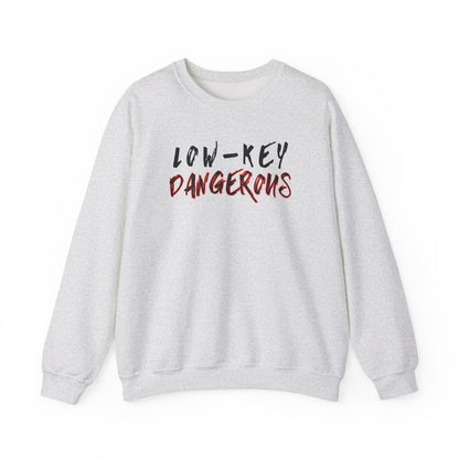 Low-Key Dangerous - Sweatshirt