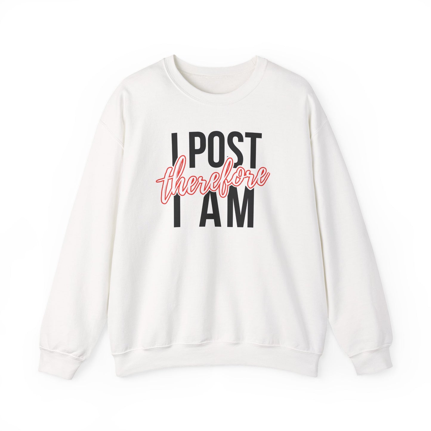 I Post Therefore I Am - Sweatshirt