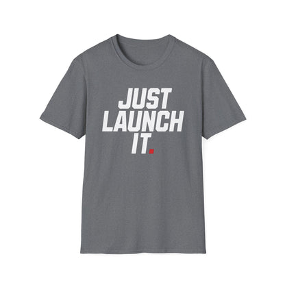 Just Launch It - T-Shirt
