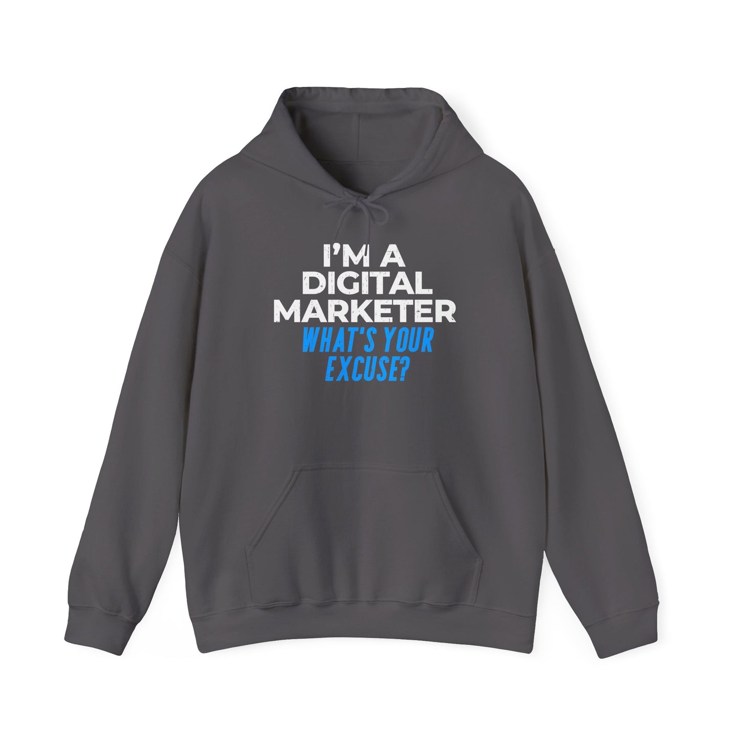 I'm a Digital Marketer, What's Your Excuse? Hoodie