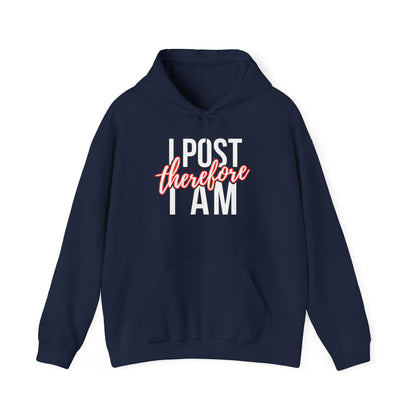 I Post Therefore I Am - Hoodie