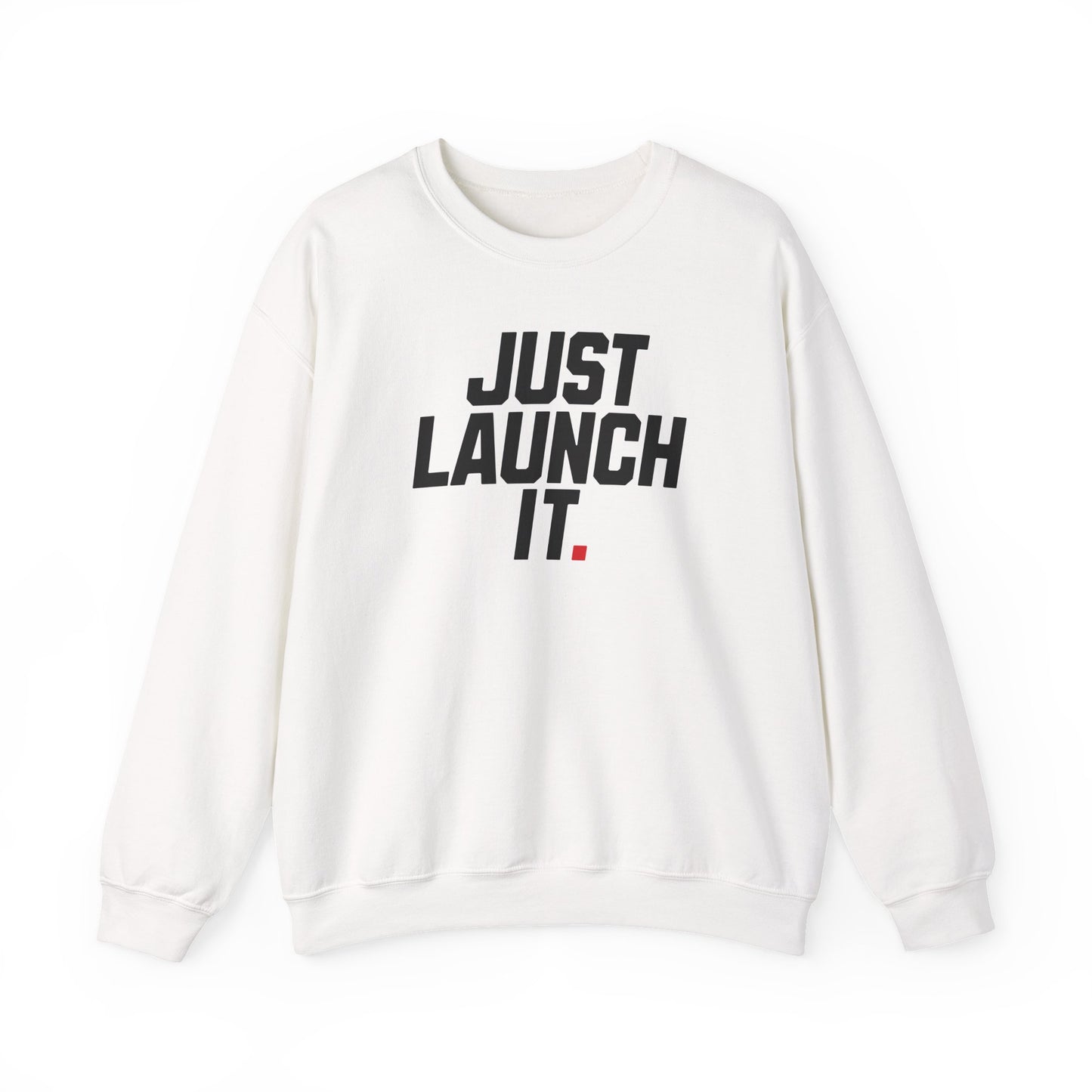 Just Launch It - Sweatshirt