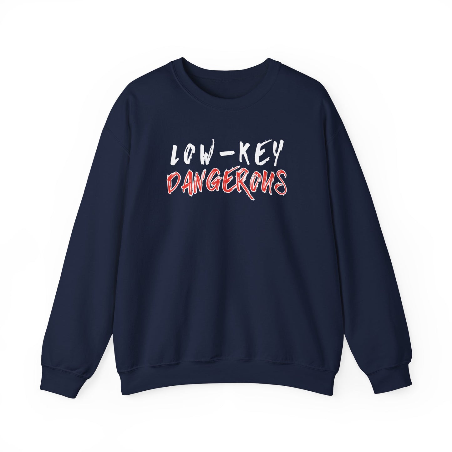 Low-Key Dangerous - Sweatshirt