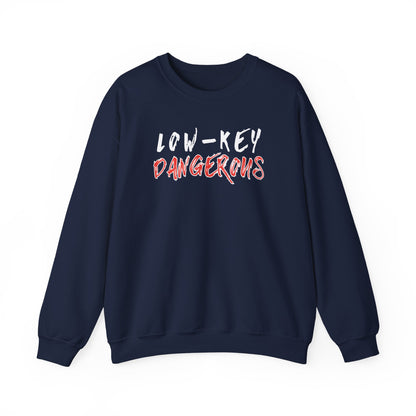 Low-Key Dangerous - Sweatshirt