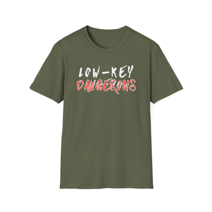Low-Key Dangerous - T-Shirt