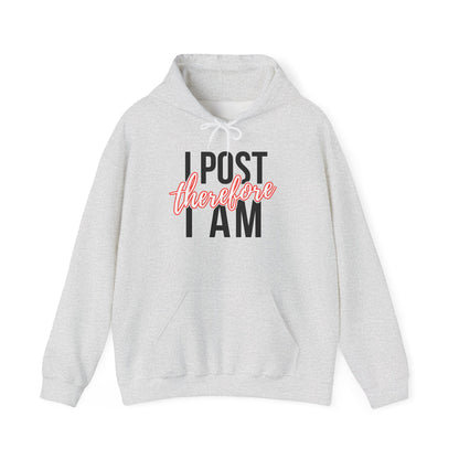 I Post Therefore I Am - Hoodie