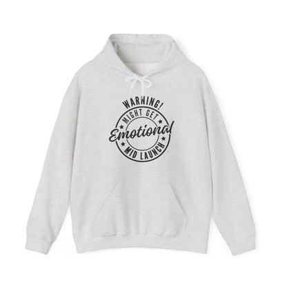 Warning! Will Get Emotional Mid Launch -  Hoodie