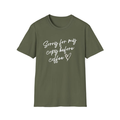 Sorry For My Copy Before Coffee - T-Shirt