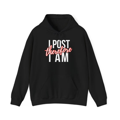 I Post Therefore I Am - Hoodie