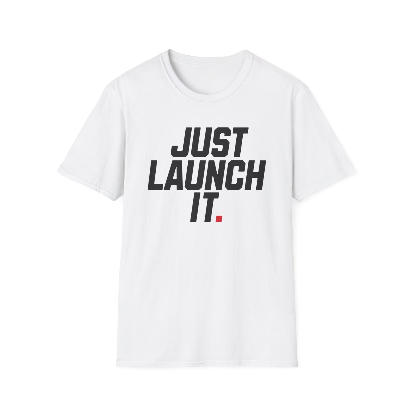 Just Launch It - T-Shirt