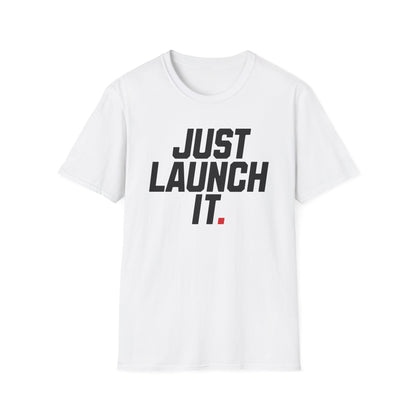 Just Launch It - T-Shirt