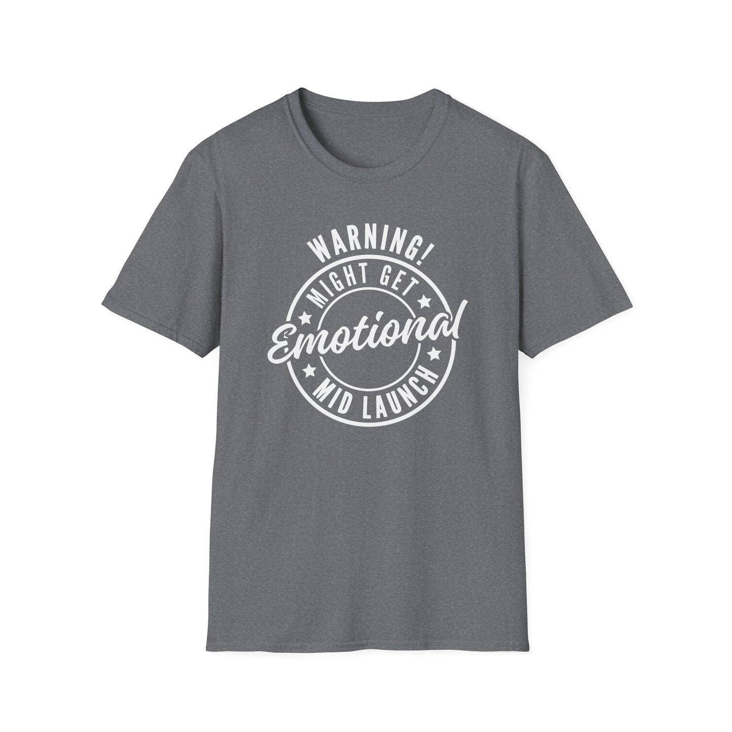 Warning! Might Get Emotional Mid Launch -  T-Shirt