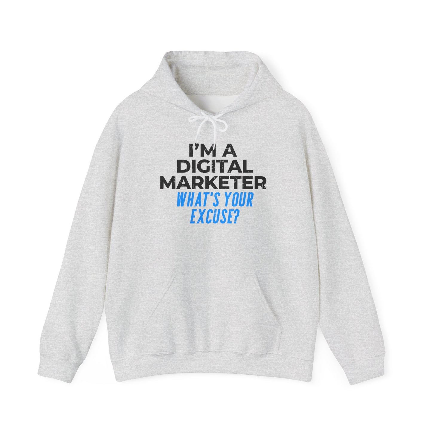 I'm a Digital Marketer, What's Your Excuse? Hoodie