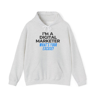 I'm a Digital Marketer, What's Your Excuse? Hoodie