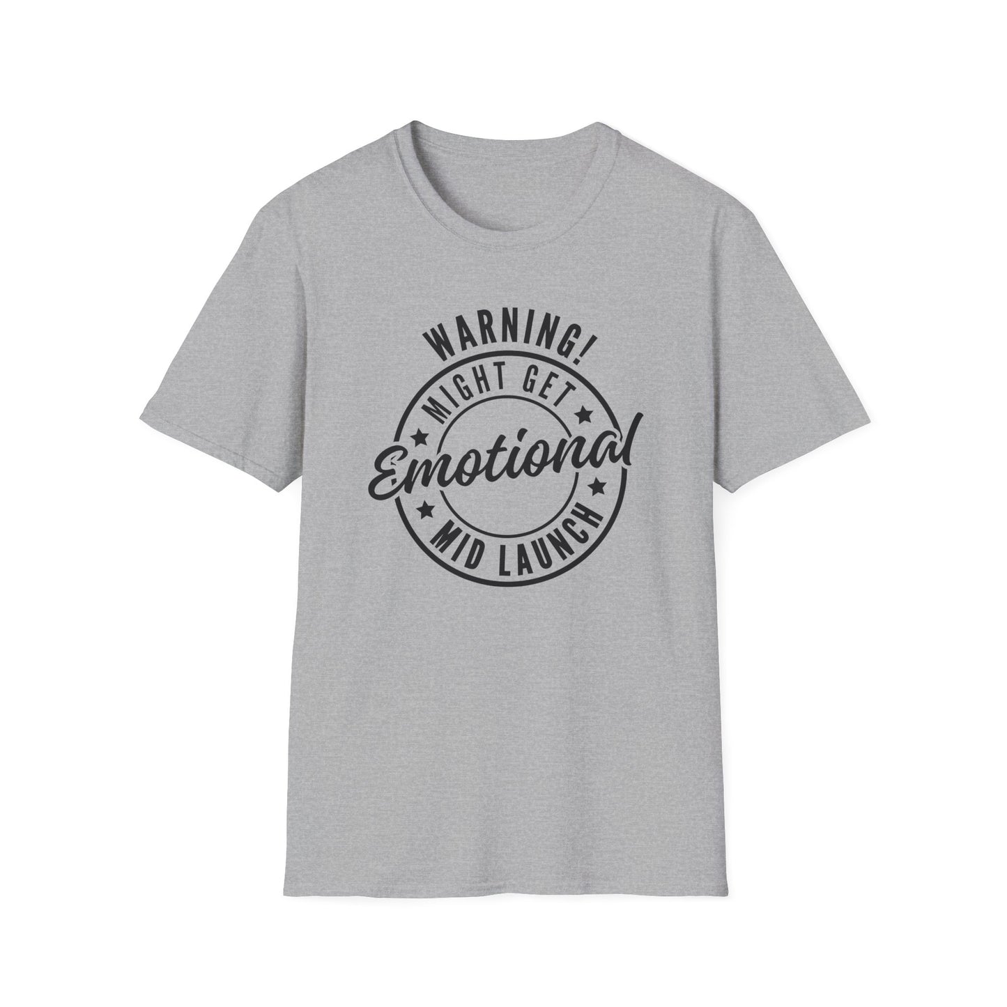 Warning! Might Get Emotional Mid Launch -  T-Shirt