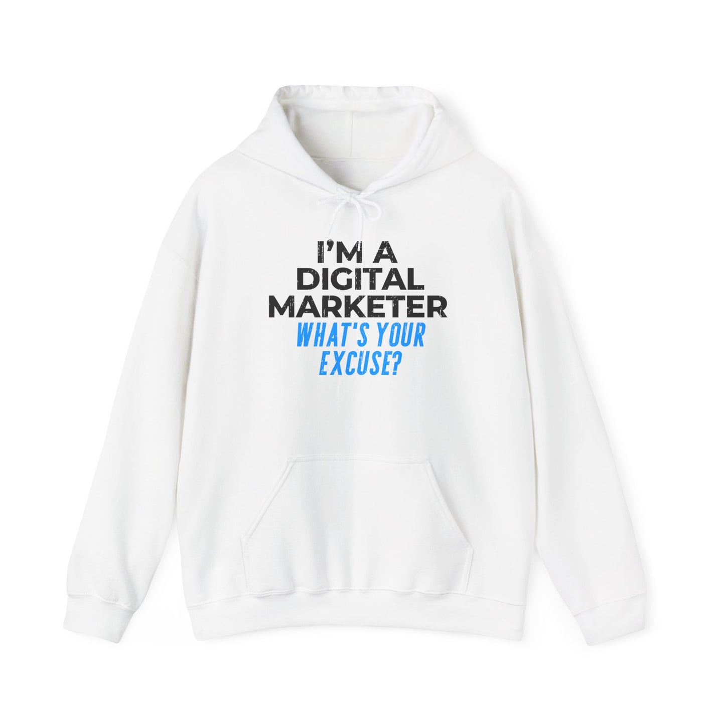 I'm a Digital Marketer, What's Your Excuse? Hoodie