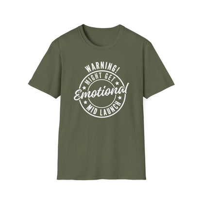 Warning! Might Get Emotional Mid Launch -  T-Shirt