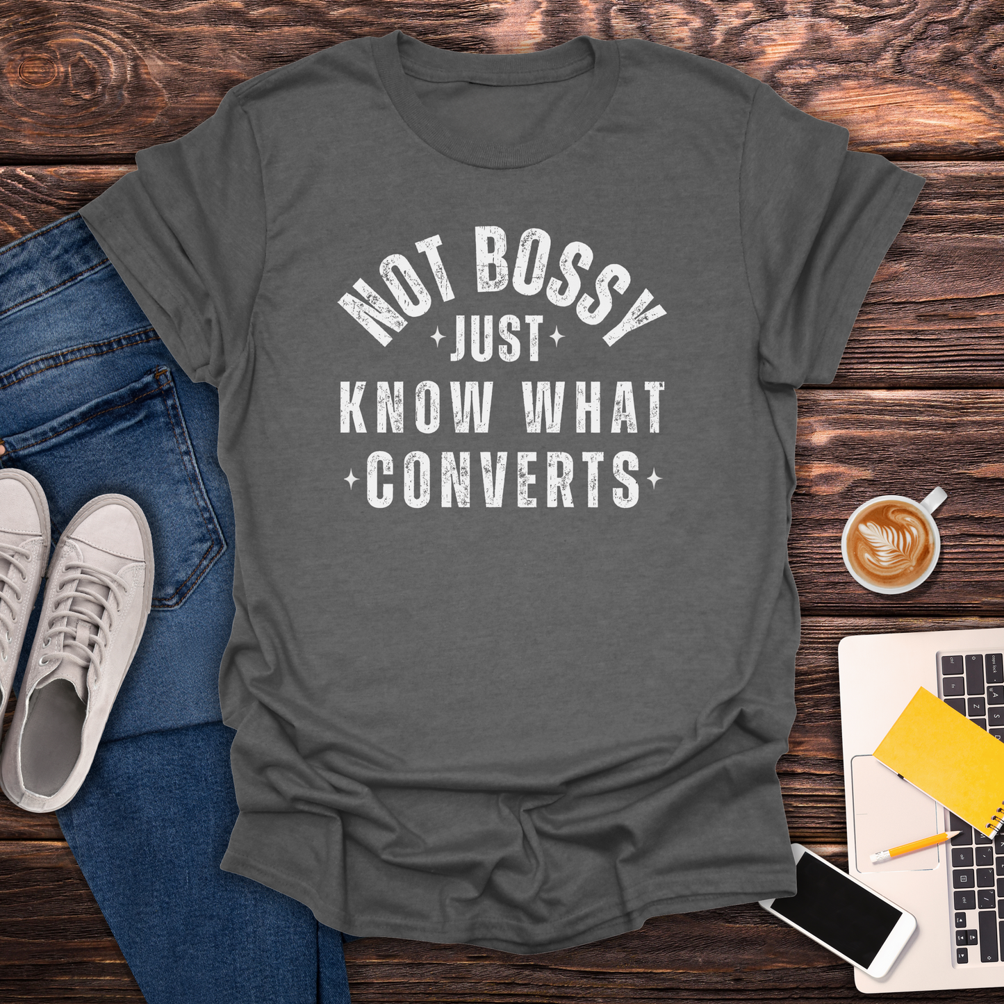 Not Bossy, Just Know What Converts - T-Shirt