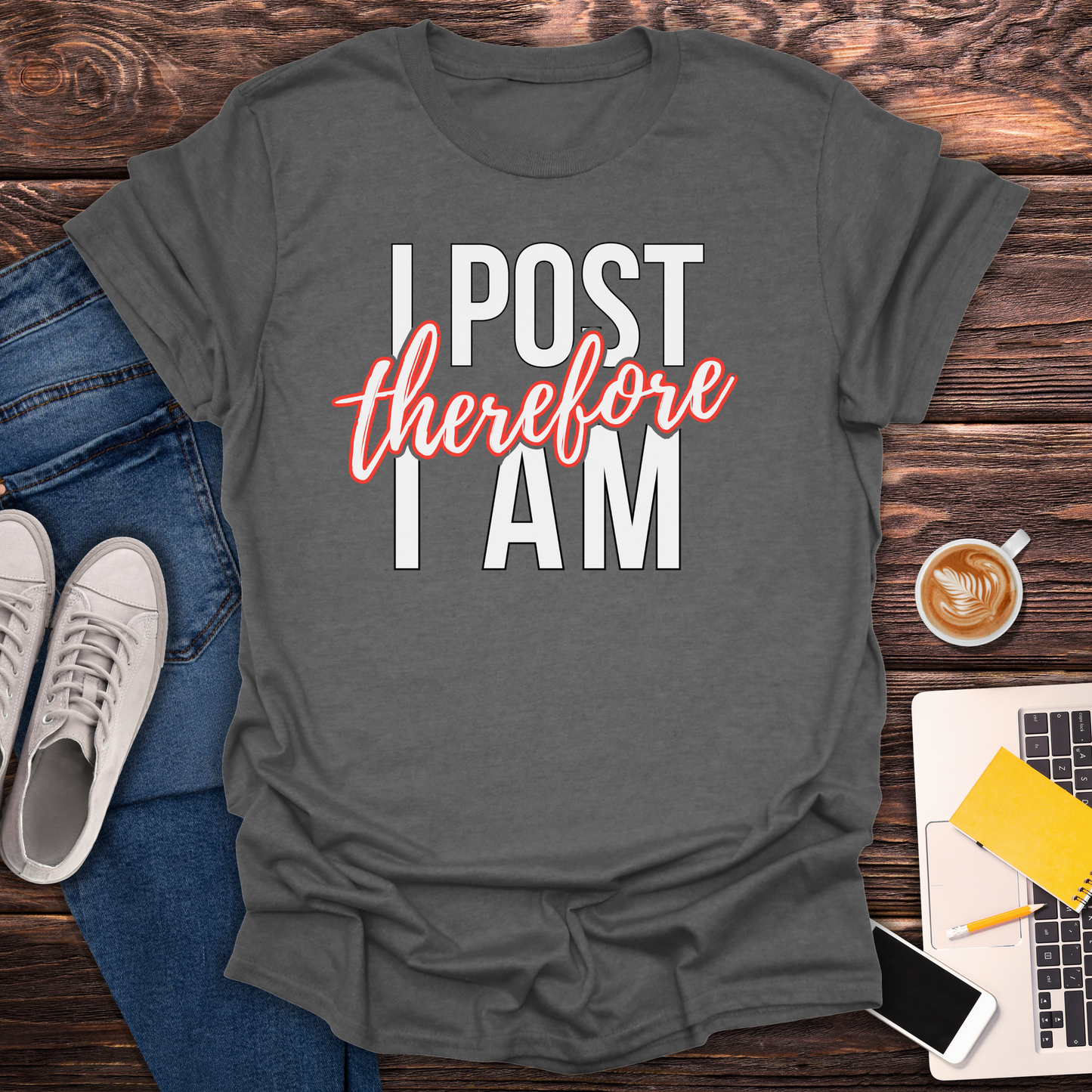 I Post Therefore I Am - T-Shirt