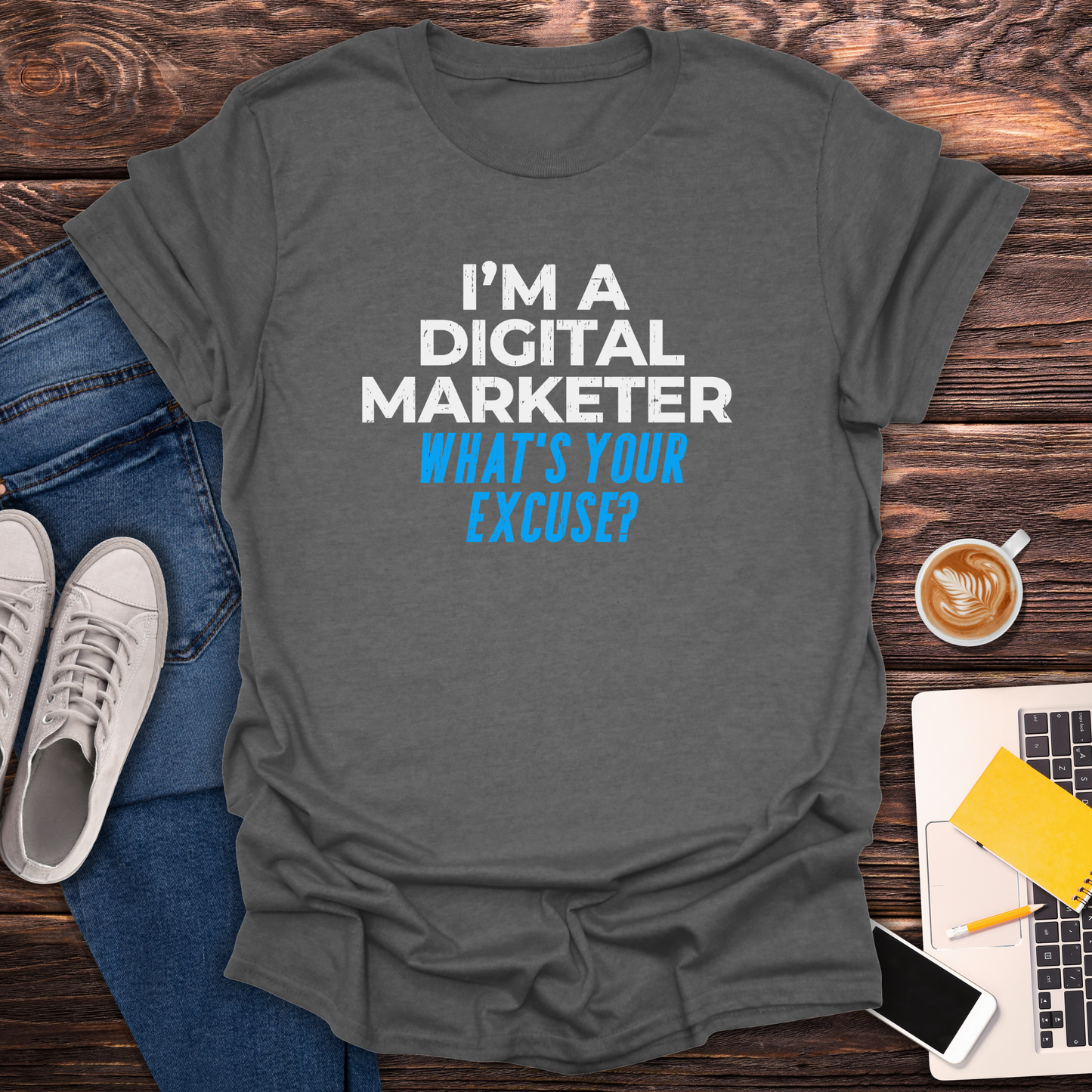 I'm a Digital Marketer, What's Your Excuse? - T-Shirt