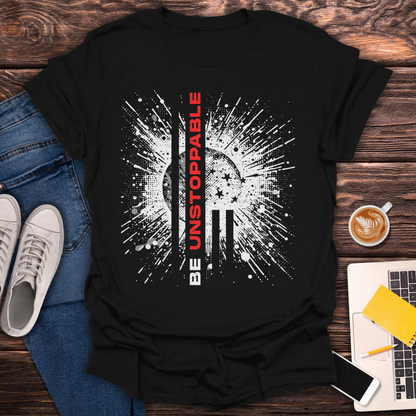Be Unstoppable - T-Shirt