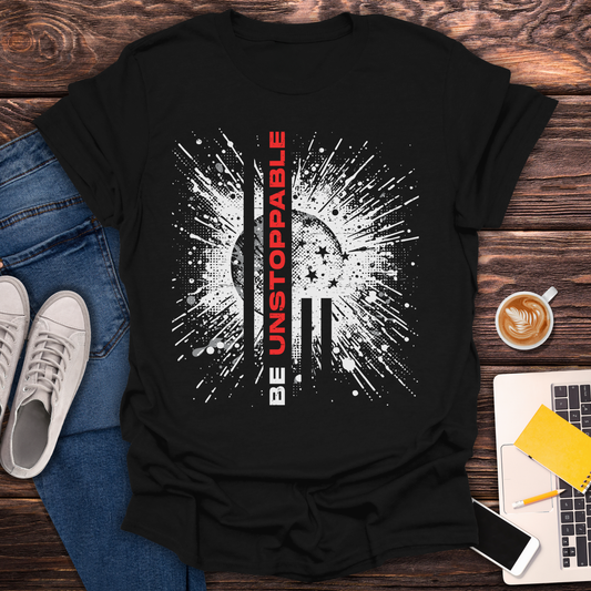Be Unstoppable - T-Shirt