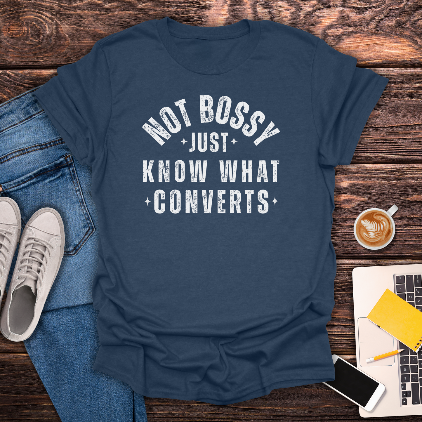 Not Bossy, Just Know What Converts - T-Shirt