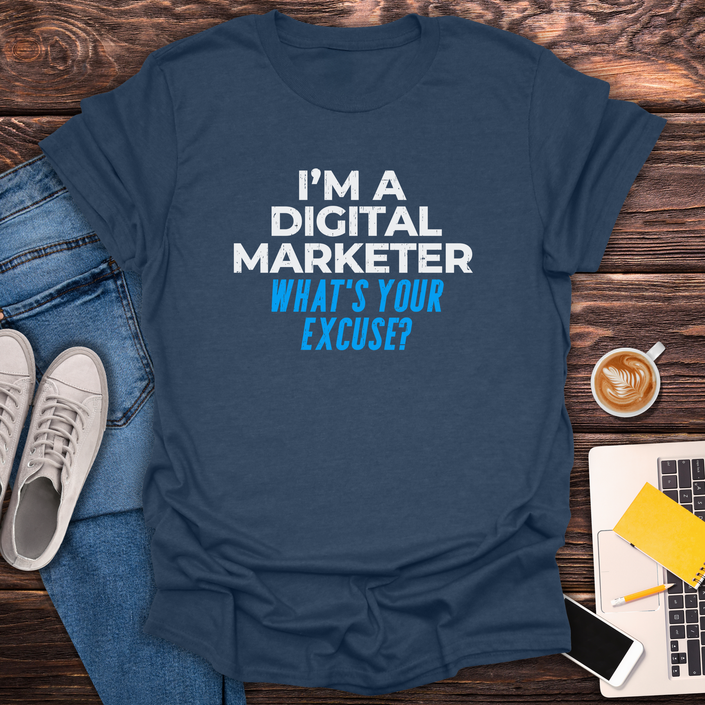 I'm a Digital Marketer, What's Your Excuse? - T-Shirt