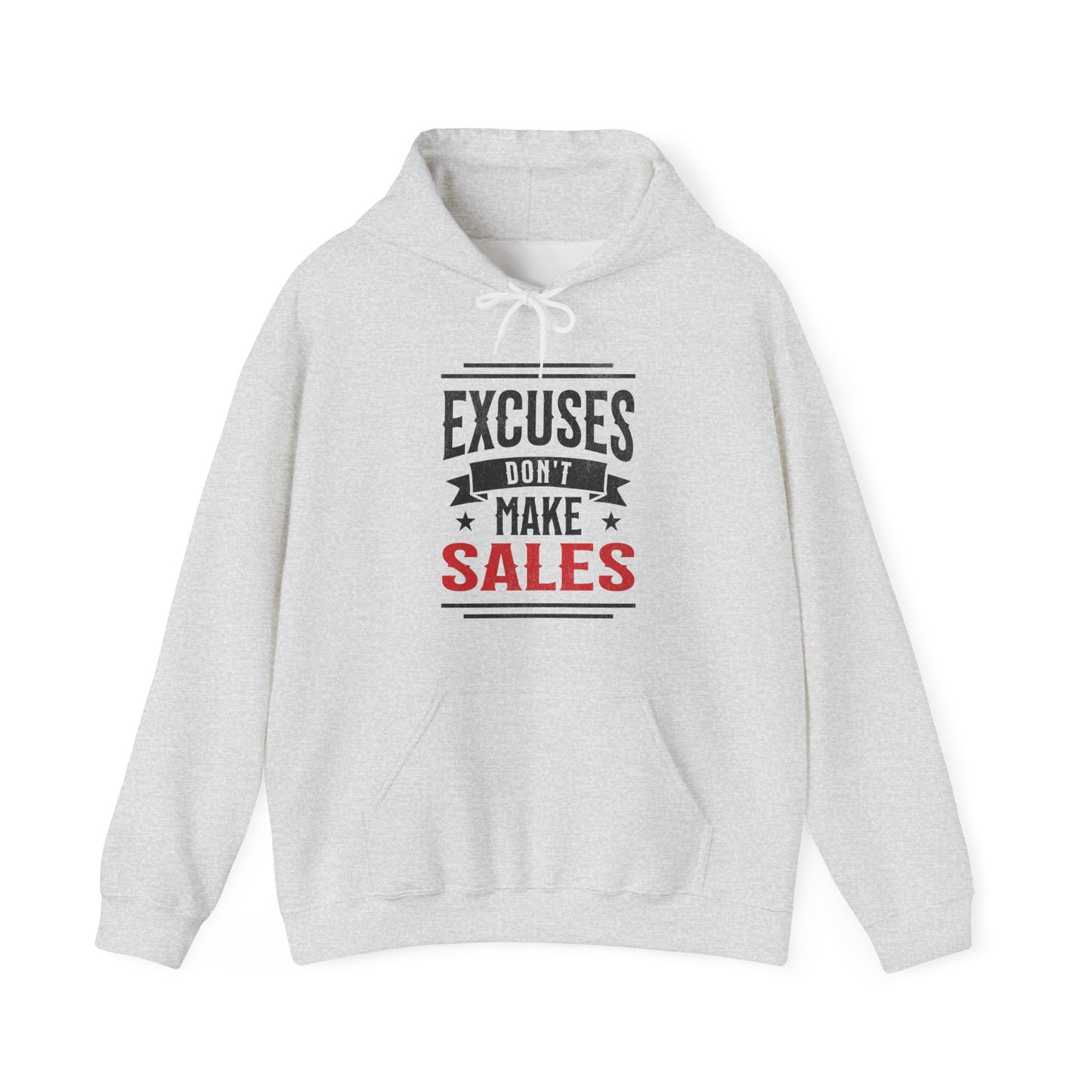 Excuses Don't Make Sales - Hoodie