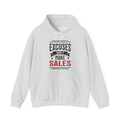 Excuses Don't Make Sales - Hoodie
