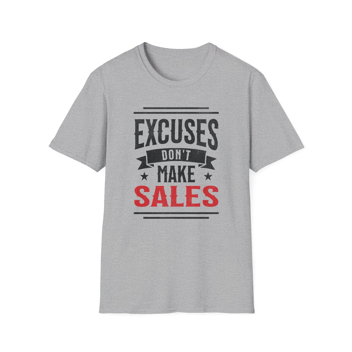 Excuses Don't Make Sales - T-Shirt