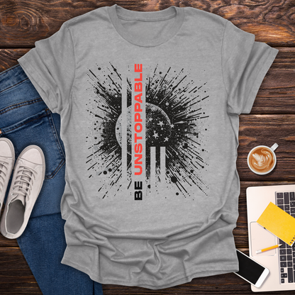 Be Unstoppable - T-Shirt
