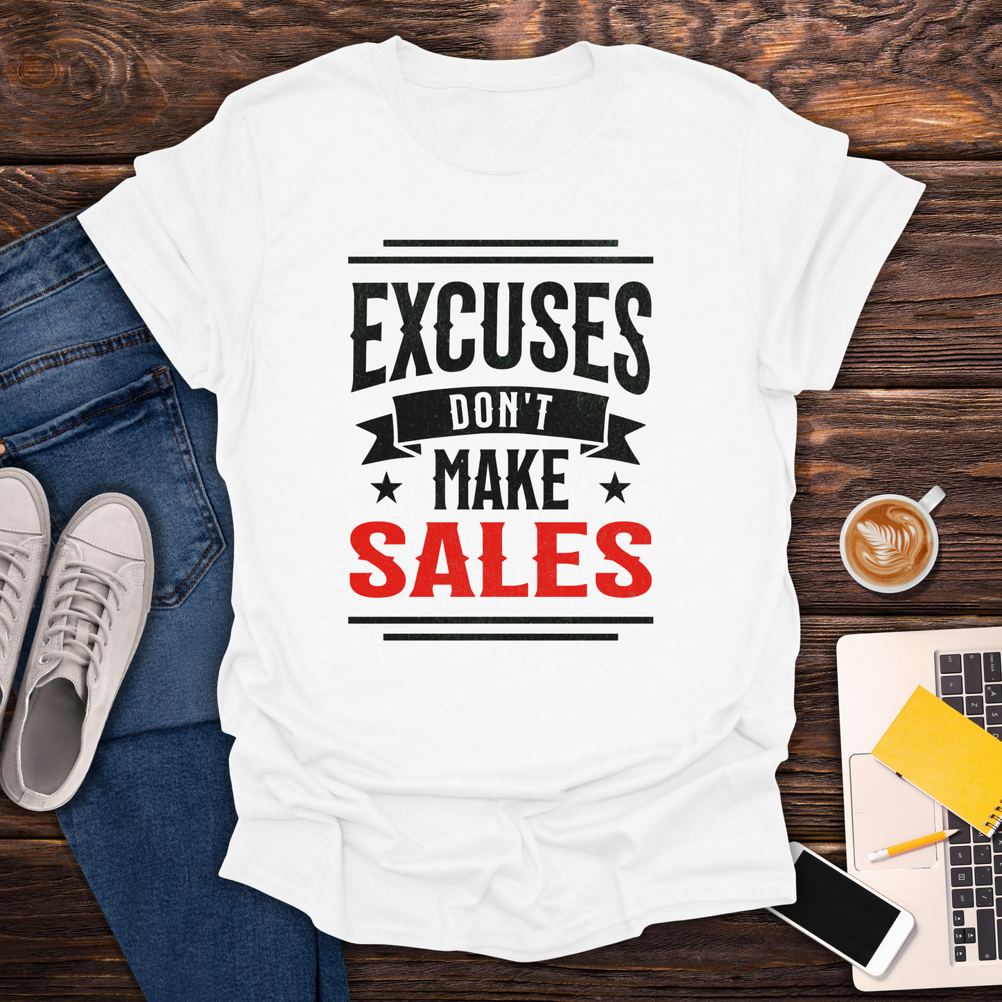 Excuses Don't Make Sales - T-Shirt