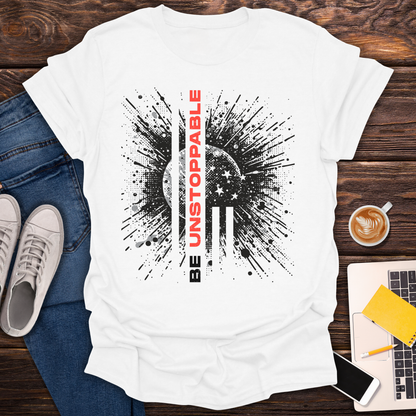 Be Unstoppable - T-Shirt