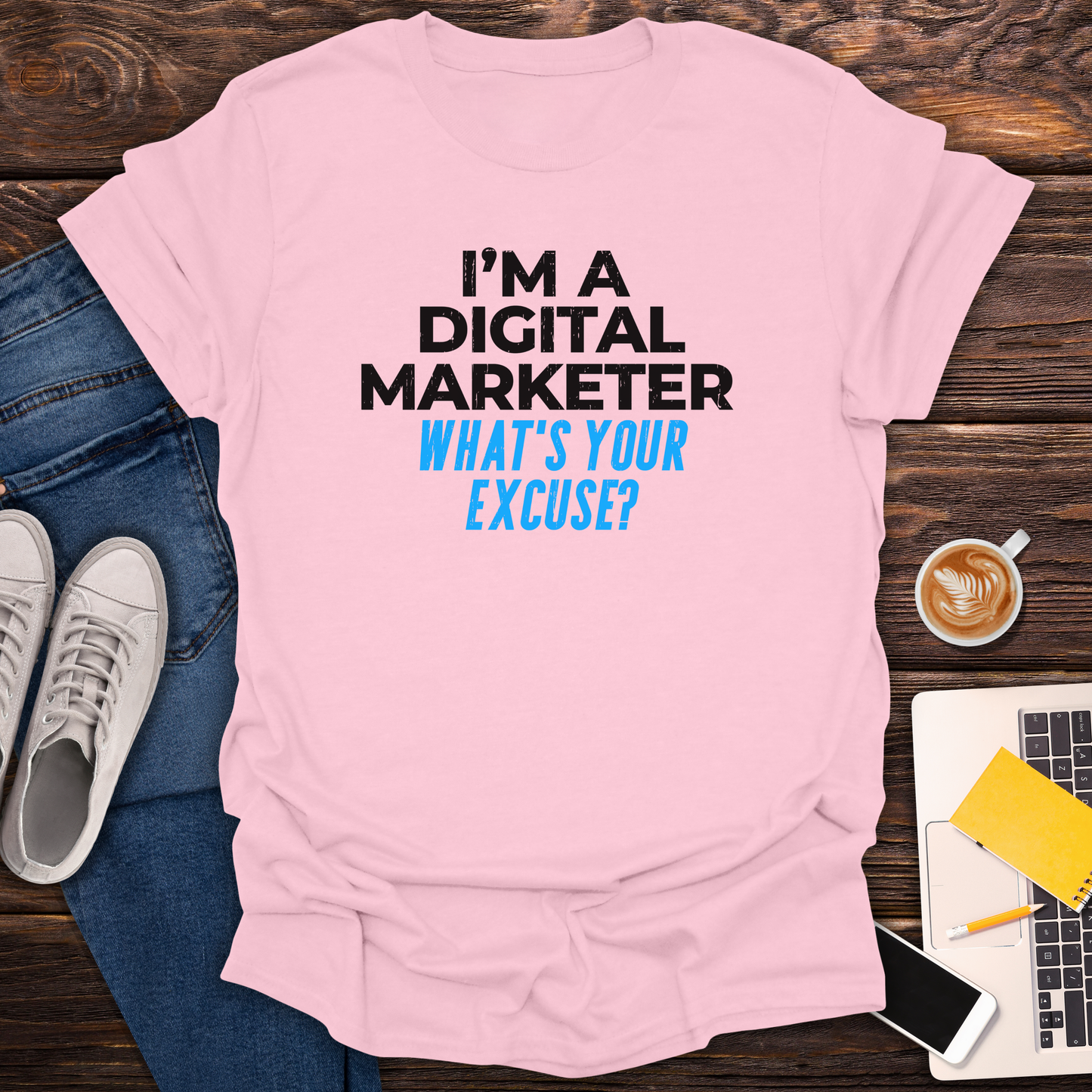 I'm a Digital Marketer, What's Your Excuse? - T-Shirt
