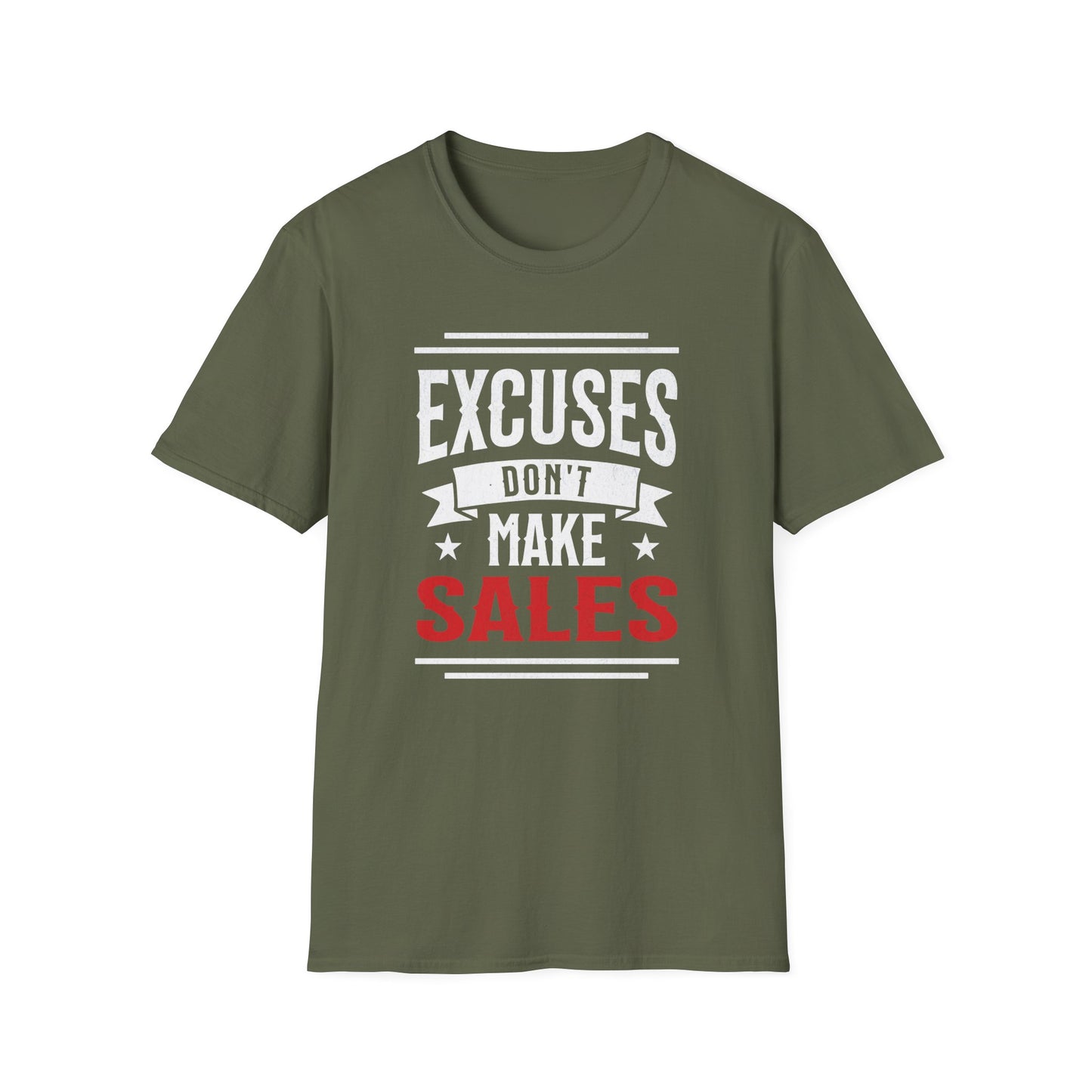 Excuses Don't Make Sales - T-Shirt
