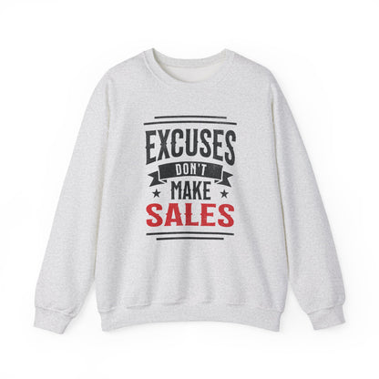 Excuses Don't Make Sales - Sweatshirt