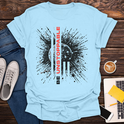 Be Unstoppable - T-Shirt