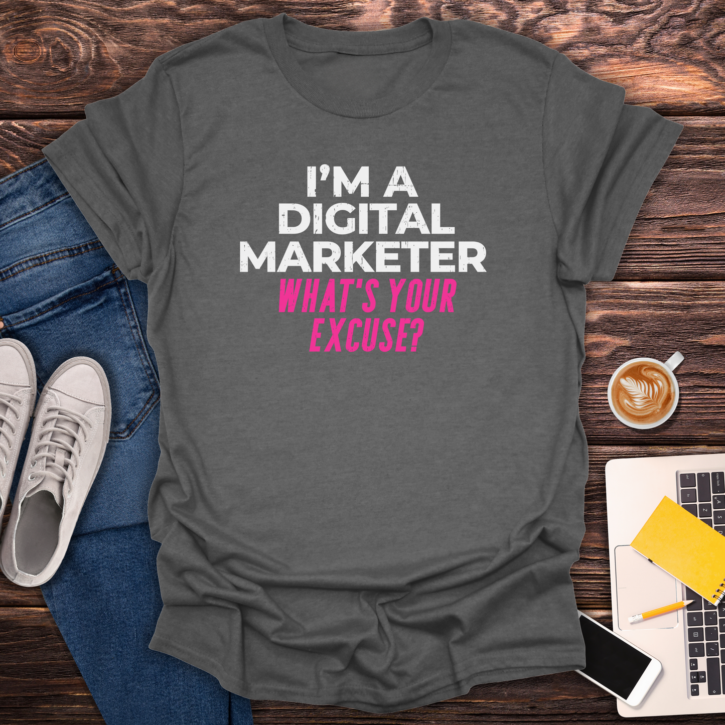 I'm a Digital Marketer, What's Your Excuse? - T-Shirt